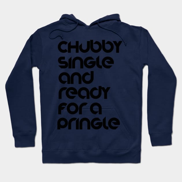 Chubby single and ready for a pringle Hoodie by Totallytees55